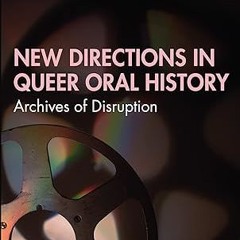 ❤PDF✔ New Directions in Queer Oral History: Archives of Disruption (New Directions in History)