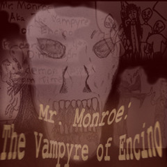 Mr. Monroe: The Vampyre of Encino