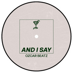 AND I SAY (TECH HOUSE EDIT)