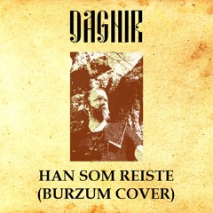 Han Som Reiste (Burzum cover)