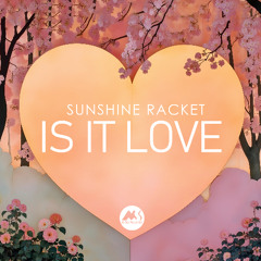 Sunshine Racket - Is It Love (Original Mix) [M-Sol Records]