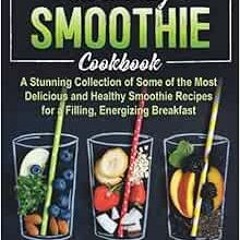 𝔻𝕆𝕎ℕ𝕃𝕆𝔸𝔻 EPUB 📪 THE HEALTHY SMOOTHIE COOKBOOK: A Stunning Collection of So