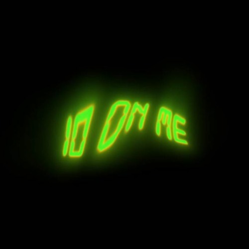 10 on me (music vid in desc)