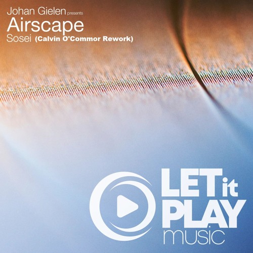 Johan Gielen & Airscape - Sosei (Calvin O'Commor Rework)