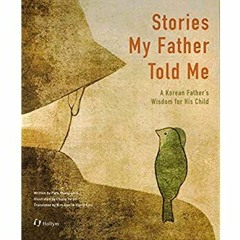 DOWNLOAD ⚡️ eBook Stories My Father Told Me A Korean Father's Wisdom for His Child