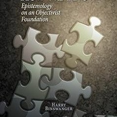 @$ How We Know: Epistemology on an Objectivist Foundation BY: Harry Binswanger (Author) +Read-Full(