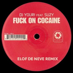 Elof de Neve presents dj Youri featuring Suzy - Fuck on cocaine (Elof de Neve remix)