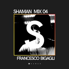 Francesco Bigagli - Shaman Mix 04