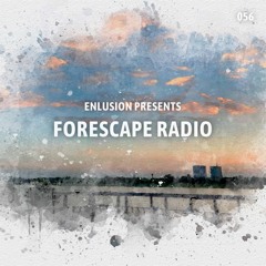 Forescape Radio #056