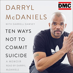 ACCESS KINDLE 📝 Ten Ways Not to Commit Suicide: A Memoir by  Darryl "DMC" McDaniels,