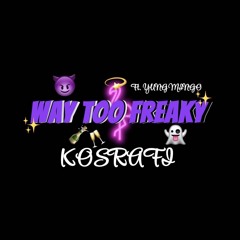 Way Too Freaky ft. YUNG MINGO