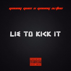 Lie To Kick It Feat. Young Quis