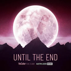 Until The End (Feat. Eldar) [Austin Leeds Remix]