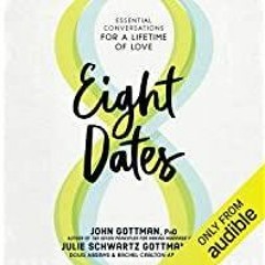 Download~ PDF Eight Dates: Essential Conversations for a Lifetime of Love