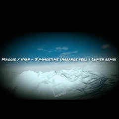Maggie x Nyan - Summertime ( Arrange ver ) | Lumen remix