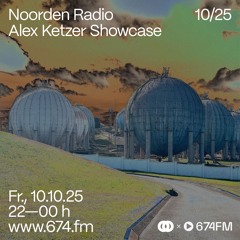 NOORDEN Radio (Alex Ketzer Showcase) at 674.fm (October 2025)