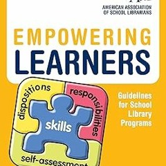 [$ Empowering Learners: Guidelines for School Library Programs BY: American Association of Scho