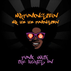Funk with the lights on (Mr Ice-Ice Funk'n'Stein)