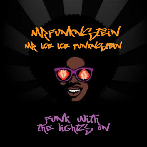 Funk with the lights on (Mr Ice-Ice Funk'n'Stein)