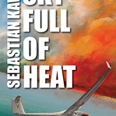 [View] EBOOK 📪 Sky Full of Heat: Passion, knowledge, experience by  Sebastian Kawa E