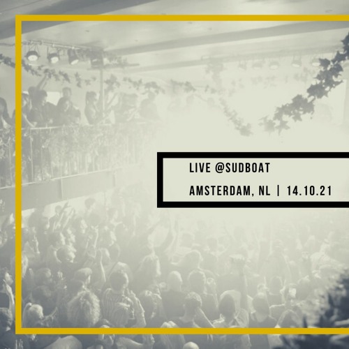 Live At The Sudboat, Amsterdam [NL], 14.10.21