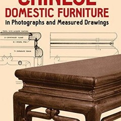 DOWNLOAD/PDF Chinese Domestic Furniture in Photographs and Measured Drawings (Dover Books