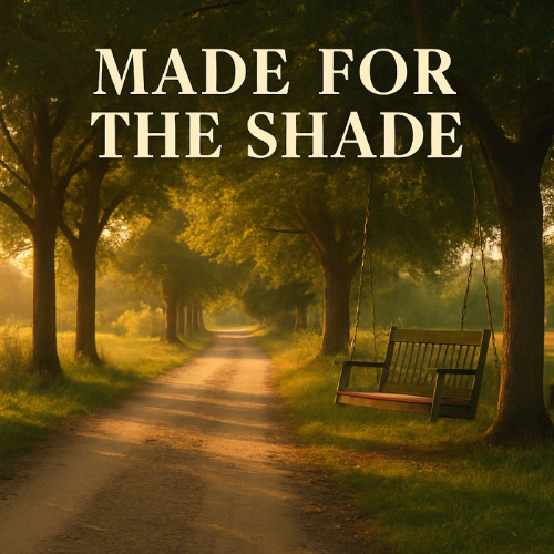 Made For The Shade
