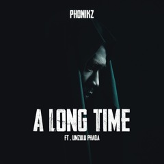 A Long Time (feat. Umzulu Phaqa)