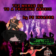 TF2 Mercs go to a fricking rave