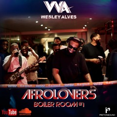 AFROLOVERS BOILER ROOM #1 -  WESLEY ALVES FT. LANDY NEVES