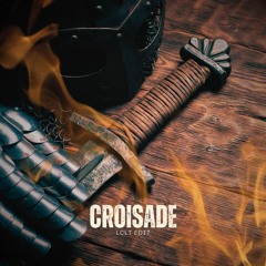 Croisade (LCLT Edit)