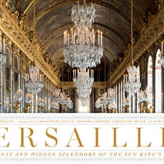 DOWNLOAD PDF 💏 Versailles: The Great and Hidden Splendors of the Sun King's Palace b