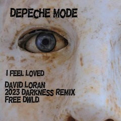 Depeche Mode - I Feel Loved (David Loran 2023 Darkness Free dwld Remix)