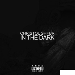 Christoughfur - In The Dark (prod. by Foliage)