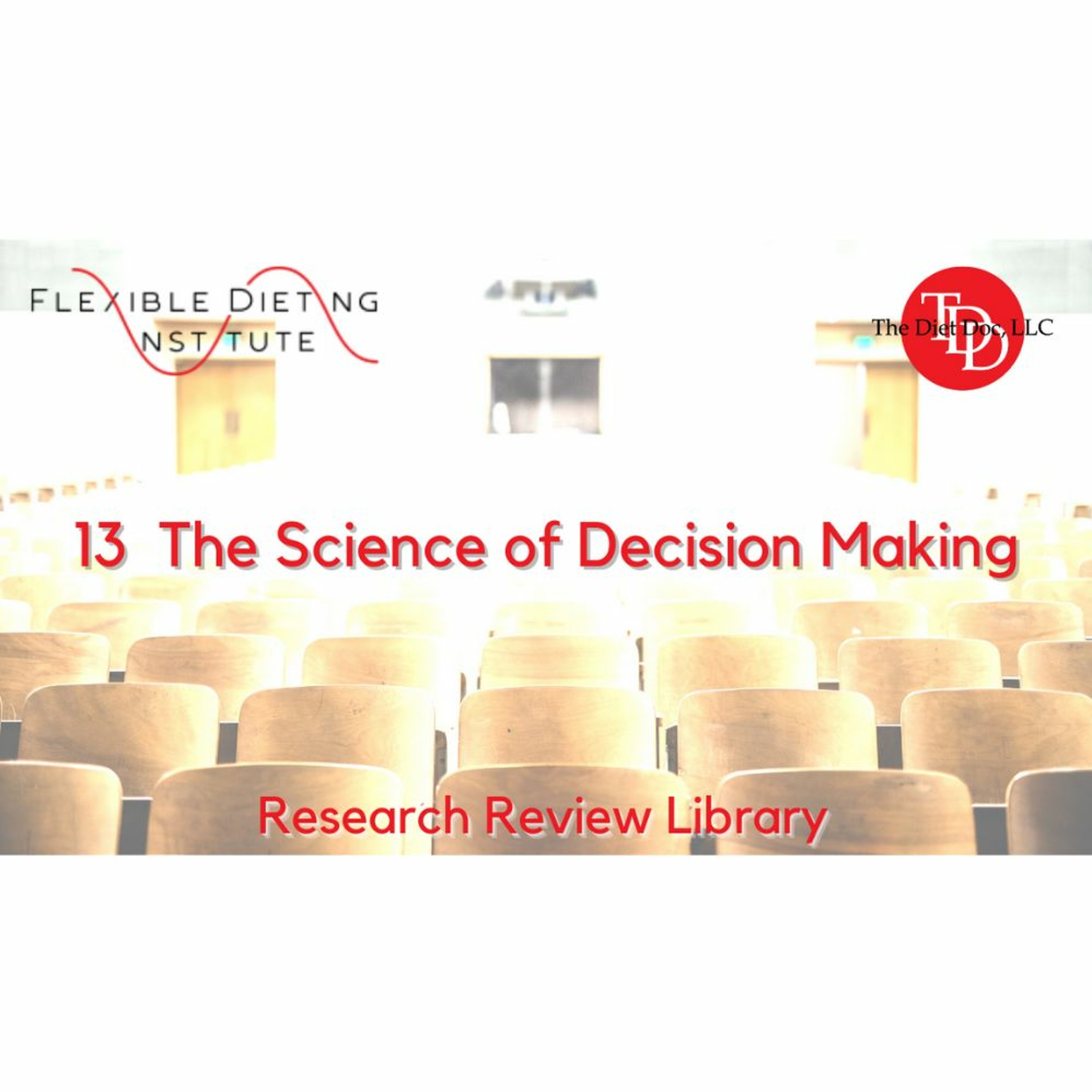 FLEXIBLE DIETING INSTITUTE Research Reviews - 13 The Science Of Decision Making episode artwork