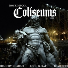 Coliseums (Q-Boro Thoro Remix) ft Tragedy Khadafi, Kool G Rap & Blaq Poet