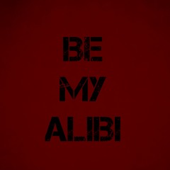 BE MY ALIBI DEMO 2