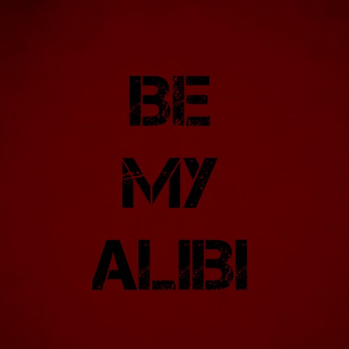 BE MY ALIBI DEMO 2