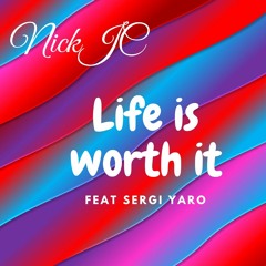 NickJC Life is worth it Feat. Sergi Yaro