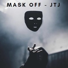 Mask Off - JTJ