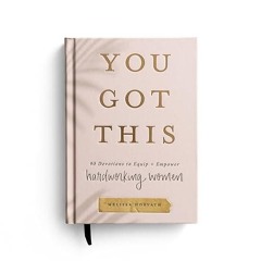 kindle👌 You Got This: 90 Devotions to Equip and Empower Hardworking Women