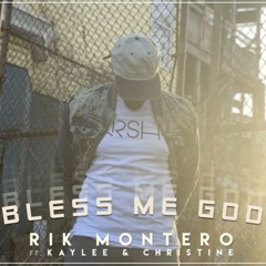 Rik Montero "Bless Me God" ft. Kaylee And Christine