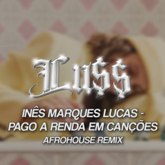 Inês Marques Lucas - Pago a Renda em Canções (Lu$$ AfroHouse Remix)