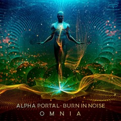 Alpha Portal & Burn In Noise - Omnia [Sample] - Out Now!