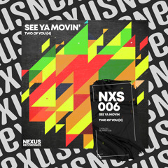 See Ya Movin' (Original Mix) [Nexus Recordings]