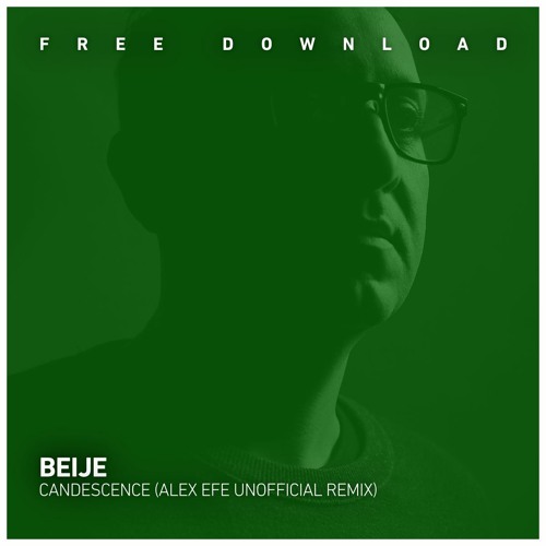 FREE DOWNLOAD: Beije - Candescence (Alex Efe Remix)