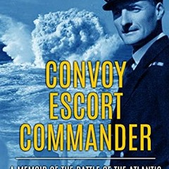 [Access] EPUB ☑️ Convoy Escort Commander: A Memoir of the Battle of the Atlantic (Sub