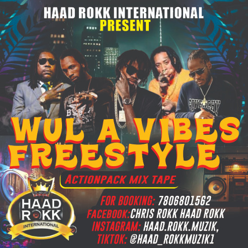 HAAD ROKK INTL PRESENTS WUL A VIBES FREESTYLE ACTION PACK MIXTAPE