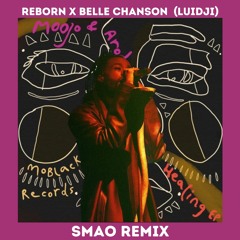 Reborn X Belle Chanson  (Smao Remix) Arodes, Moojo, Luidji
