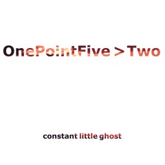 OnePointFive > Two (TwoPointFive > Three)